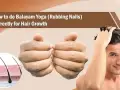 آموزش بالایام یوگایی برای جلوگیری از ریزش مو و تقویت موها